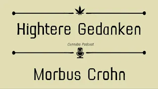 Hightere Gedanken - Monolog - Dominik's Morbus Crohn Erkrankung und Cannabistherapie