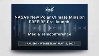 NASA’s New Polar Climate Mission  PREFIRE  Pre-launch  (May 15, 2024)