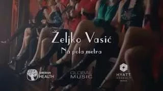 Zeljko Vasic - Na pola metra - (Official Video 2015)
