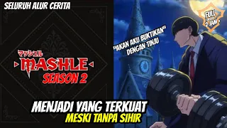 Menjadi yang terkuat meski tanpa sihir ‼️ mashle season 2