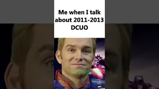 Me When I Talk About Old DCUO