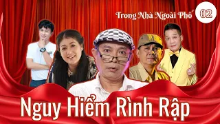 Hài Trong Nhà Ngoài Phố | NGUY HIỂM RÌNH RẬP - TẬP 2/5 | Phim Hài Hay Kinh Điển