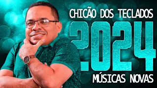 CHICÃO DOS TECLADOS 2024 ( 25 MÚSICA NOVAS ) CD NOVO - REPERTÓRIO ATUALIZADO