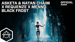 Asketa & Natan Chaim x Requenze x Menno - Black Frost (Official Audio)