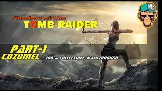 Shadow of the Tomb Raider *All Collectible*Relics*Documents* 100% Walkthrough- Part 1- Cozumel