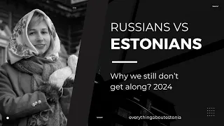 why estonians and russians don't get along? (extremists russians vs locals)