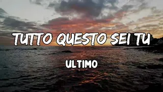 TUTTO QUESTO SEI TU Lyrics by Ultimo