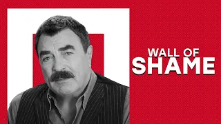 Why is Tom Selleck on the Wall of Shame?