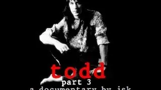 TODD - (A Todd Rundgren Documentary By JSK) Part 3/4