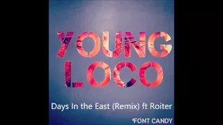 Days n the East (Remix) Young Loco ft Roiter