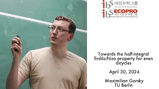 2024.04.30, Maximilian Gorsky, Towards the half-integral Erdős-Pósa property for even dicycles