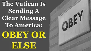 The Vatican Is Sending A Clear Message To America: Obey Or Else