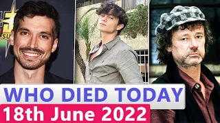 Famous Celebrities Who Died Today 18th June 2022