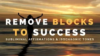 REMOVE BLOCKS TO SUCCESS | Subliminal Affirmations to Live Life Without Hesitation