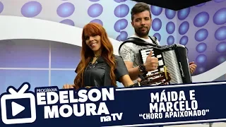 Máida e Marcelo - Choro Apaixonado | Edelson Moura na TV 179