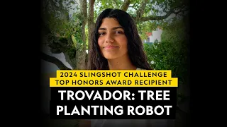 2024 Slingshot Challenge Top Honors Award Recipient   |  Trovador - Tree Planting Robot