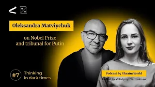 Oleksandra Matviychuk on Nobel Prize and tribunal for Putin | UkraineWorld Podcast