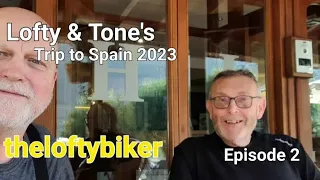 Motorcycle touring Spain 2023....Lofty & Tone's trip to Spain Episode 2 2023