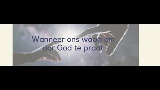 Wanneer ons waag om oor God te praat