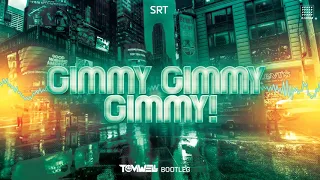 SRT - Gimmy Gimmy Gimmy! (Tomwell Bootleg)
