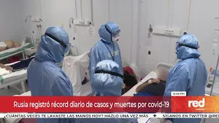 Red+ | Rusia registró récord diario de casos y muertes por covid-19