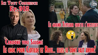 [ITC 918] Teyssier quitte l’institut. Le choc pour Clotilde et Rose?! Cardone vire Salomé | Résumé
