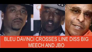 Bleu Davinci DISRESPECTS JBO and BIG MEECH says 'JBO got PUT IN TRUNK BY OPS AND WAS CLOWN'?