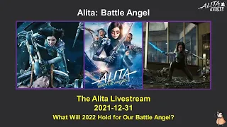 The Alita Battle Angel Livestream 2021-12-31: What Will 2022 Hold for Our Battle Angel?