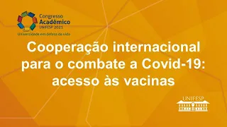 Sessão 7: Cooperação internacional para o combate a Covid-19: acesso às vacinas