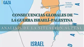 "consecuencias globales de la guerra Israelí Palestina: análisis de la situación actual."
