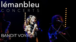 BANDIT VOYAGE EN LIVE @LEMANBLEUCONCERTS