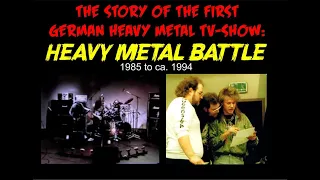 DOCUMENTARY: The story of the first Heavy Metal TV-Show in Germany: HEAVY METAL BATTLE (1985 - 1995)