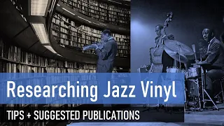 Researching Jazz Vinyl - How I go about it and why I seek out vintage jazz publications