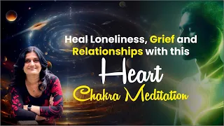 Meditation- Heal Loneliness, Grief and Relationships I Heal Heart Chakra | Jove Heal