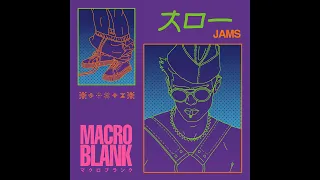 Macroblank - ス​ロ​ー JAMS