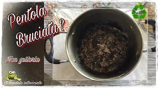 Hai bruciato la tua pentola e vuoi buttarla? Non farlo, guarda prima il video!