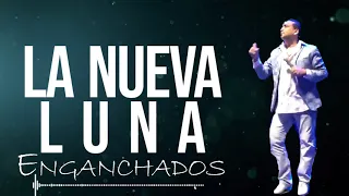 LA NUEVA LUNA ENGANCHADOS │ 🔥 Los mejores temas 🔥