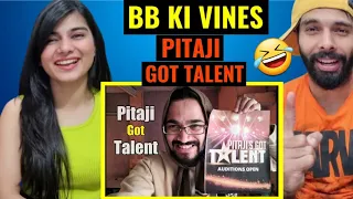BB Ki Vines- | Pitaji Got Talent 🤣😜| Bb ki vines Reaction | Pitaji Got Talent Reaction