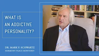 What is an Addictive Personality? Dr. Mark Schwartz explains.