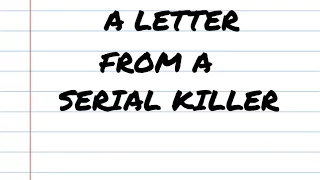 A Letter From A Serial Killer