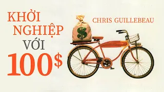 [Sách nói] Khởi Nghiệp Với 100$ - Chương 1 | Chris Guillebeau