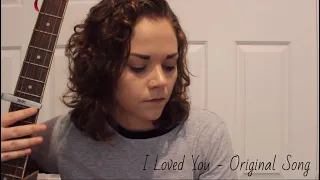 I loved you  - Original Song