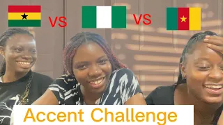 A funny accent challenge, Ghana vs Nigeria vs Cameroon