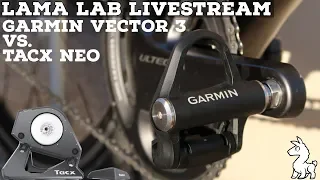 LAMA LAB LIVE: Garmin Vector 3 vs. Tacx Neo Smart Trainer