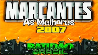 MARCANTES 2007 - AS MELHORES ✔️ ( DJ AXELL ) ☑️