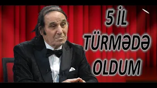 5 İL TÜRMƏDƏ OLDUM