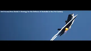 A2/AD: A Strategy for the Defence of Australia in the 21st Century