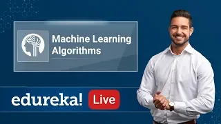 Data Science Live - 3 | Machine Learning Algorithms | ML Tutorial | Data Science Training | Edureka