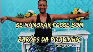 Se Namorar Fosse Bom - Barões da Pisadinha | Coreografia Cia Danilo Edy | Ritmos | Zumba | Emagrecer