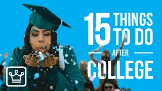 15 Things TO DO After COLLEGE